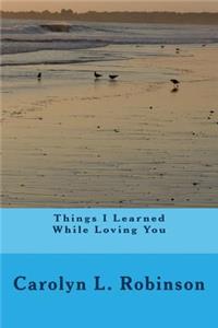 Things I Learned While Loving You