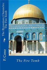 The Byzantium Chronicles: The Fire Tomb: The Fire Tomb