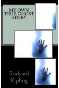 My Own True Ghost Story