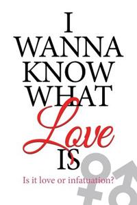 I Wanna Know What Love is