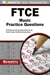 FTCE Music Practice Questions: FTCE Practice Tests and Exam Review for the Florida Teacher Certification Examinations