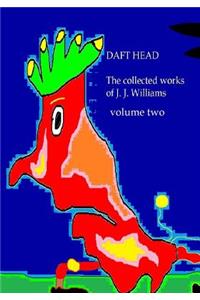 Daft Head the Collected Works of J J Williams Volume Two