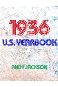 The 1936 U.S. Yearbook: Interesting Facts from 1936 Including News, Sport, Music, Films, Famous Births, Cost of Living - Excellent Birthday Gift or Present!