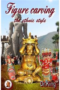 Figure carving - the ethnic style