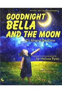 Goodnight Bella and the Moon, It's Almost Bedtime