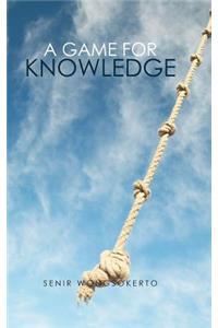 A Game for Knowledge
