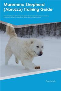 Maremma Shepherd (Abruzzo) Training Guide Maremma Shepherd Training Includes: Maremma Shepherd Tricks, Socializing, Housetraining, Agility, Obedience, Behavioral Training and More