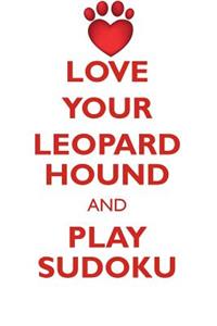 LOVE YOUR LEOPARD HOUND AND PLAY SUDOKU AMERICAN LEOPARD HOUND SUDOKU LEVEL 1 of 15