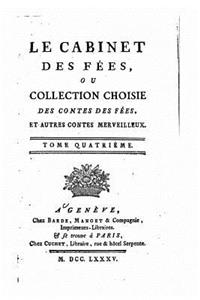 Le cabinet des fées, ou Collection choisies des contes des fées et autres contes merveilleux - Tome IV