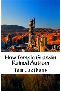 How Temple Grandin Ruined Autism