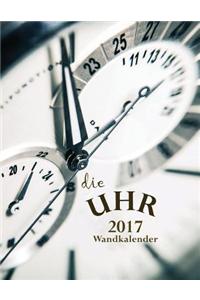 Die Uhr 2017 Wandkalender (Ausgabe Deutschland)