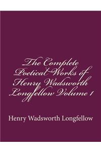 The Complete Poetical Works of Henry Wadsworth Longfellow Volume 1