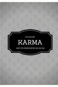It's Called Karma And It's Pronounced Ha-Ha-Ha