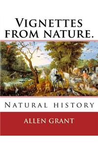 Vignettes from nature. By