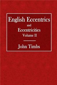 English Eccentrics and Eccentricities Volume II
