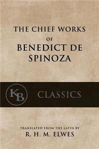 The Chief Works of Benedict de Spinoza