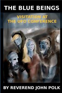 Blue Beings: Visitation at the UFO Conference