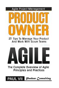 Agile Product Management: Product Owner 27 Tips to Manage Your Product & Agile: The Complete Overview of Agile Principles and Practices