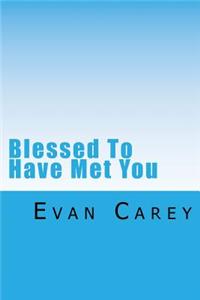 Blessed to Have Met You
