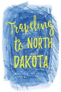 Traveling To North Dakota