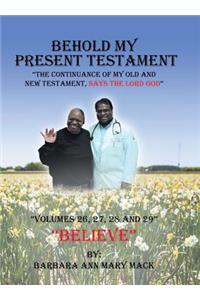 Behold My Present Testament