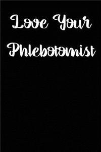 Love Your Phlebotomist: Blank Lined Journal