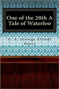 One of the 28th a Tale of Waterloo