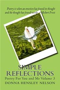 Simple Reflections: Poetry For You and Me Volume 3