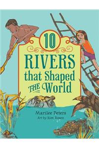 10 Rivers That Shaped the World