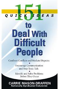 151 Quick Ideas to Deal with Difficult People