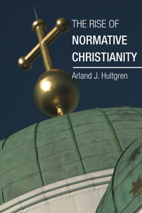 The Rise of Normative Christianity