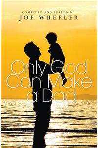Only God Can Make a Dad