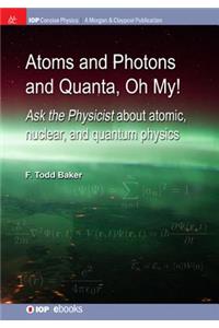 Atoms and Photons and Quanta, Oh My!