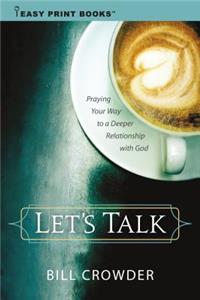 Let's Talk: Praying Your Way to a Deeper Relationship with God