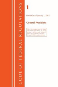 Code of Federal Regulations, Title 01 General Provisions, Revised as of January 1, 2017