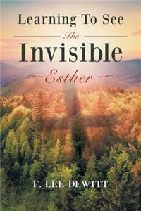 Learning to See the Invisible - Esther