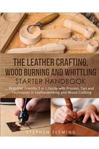 Leather Crafting, Wood Burning and Whittling Starter Handbook