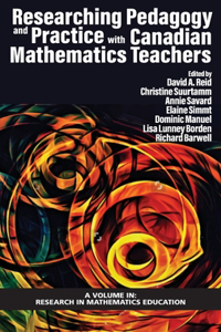 Researching Pedagogy and Practice with Canadian Mathematics Teachers (hc)
