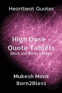 Heartbeat Quotes: High Dose - Quote Tablets (Black and White Edition)