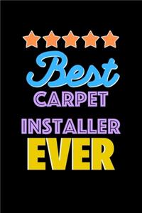 Best Carpet Installer Evers Notebook - Carpet Installer Funny Gift