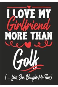 I love my Girlfriend More Than Golf (...yes, she bought me this)