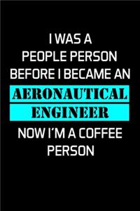I Was a People Person Before I Became an Aeronautical Engineer Now I'm a Coffee Person