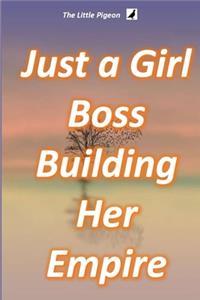 Just a Girl Boss Building Her Empire