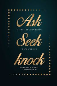 Ask Seek Knock Wirebound Notebook: Ask and it will be given to you; seek and you will find; knock and the door will be opened to you Wirebound Notebook