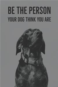 Be The Person Your Dog Think You Are