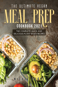 The Ultimate Vegan Meal Prep Cookbook 2021