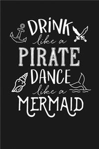 Drink Like a Pirate Dance Like a Mermaid