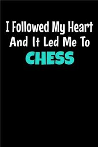 I Followed My Heart And It Led Me To Chess