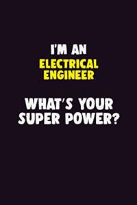 I'M An electrical engineer, What's Your Super Power?