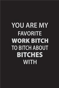 You are my favorite work bitch to bitch about bitches with